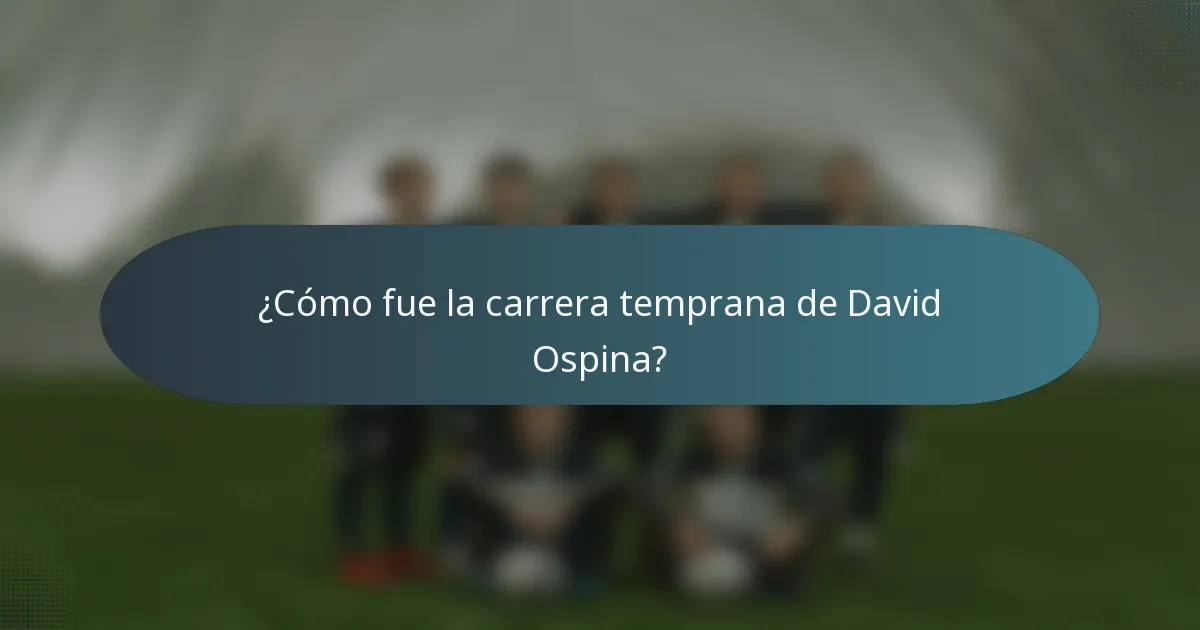 ¿Cómo fue la carrera temprana de David Ospina?