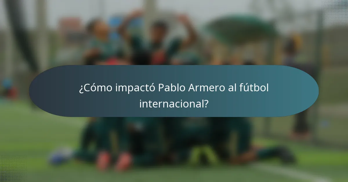 ¿Cómo impactó Pablo Armero al fútbol internacional?