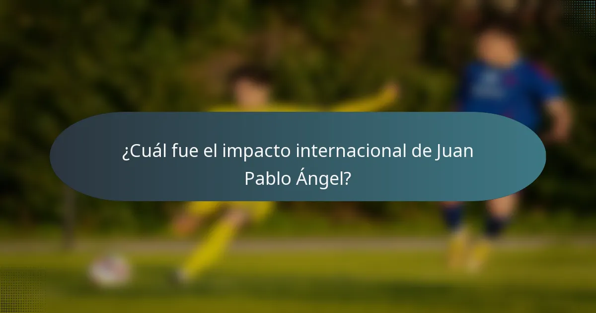 ¿Cuál fue el impacto internacional de Juan Pablo Ángel?