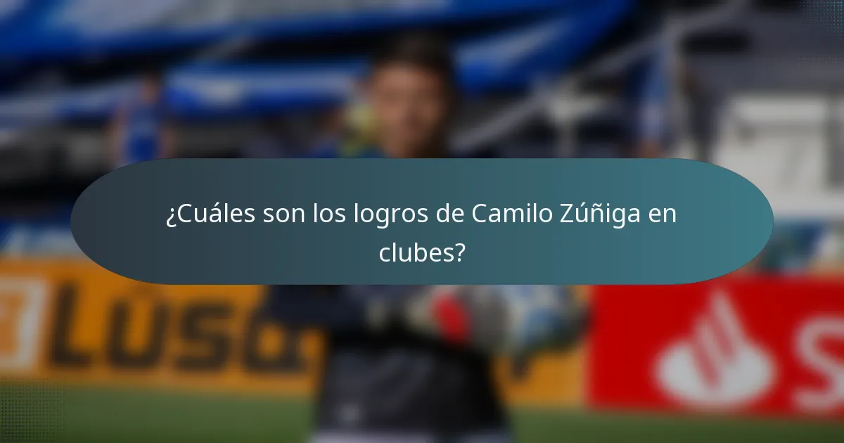 ¿Cuáles son los logros de Camilo Zúñiga en clubes?