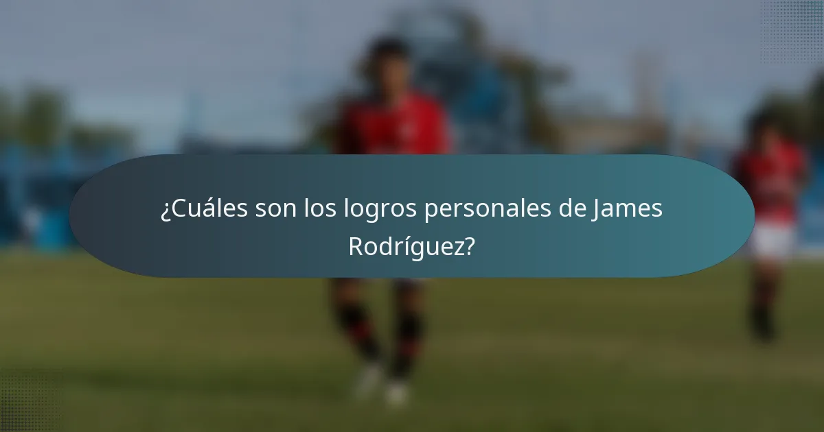 ¿Cuáles son los logros personales de James Rodríguez?