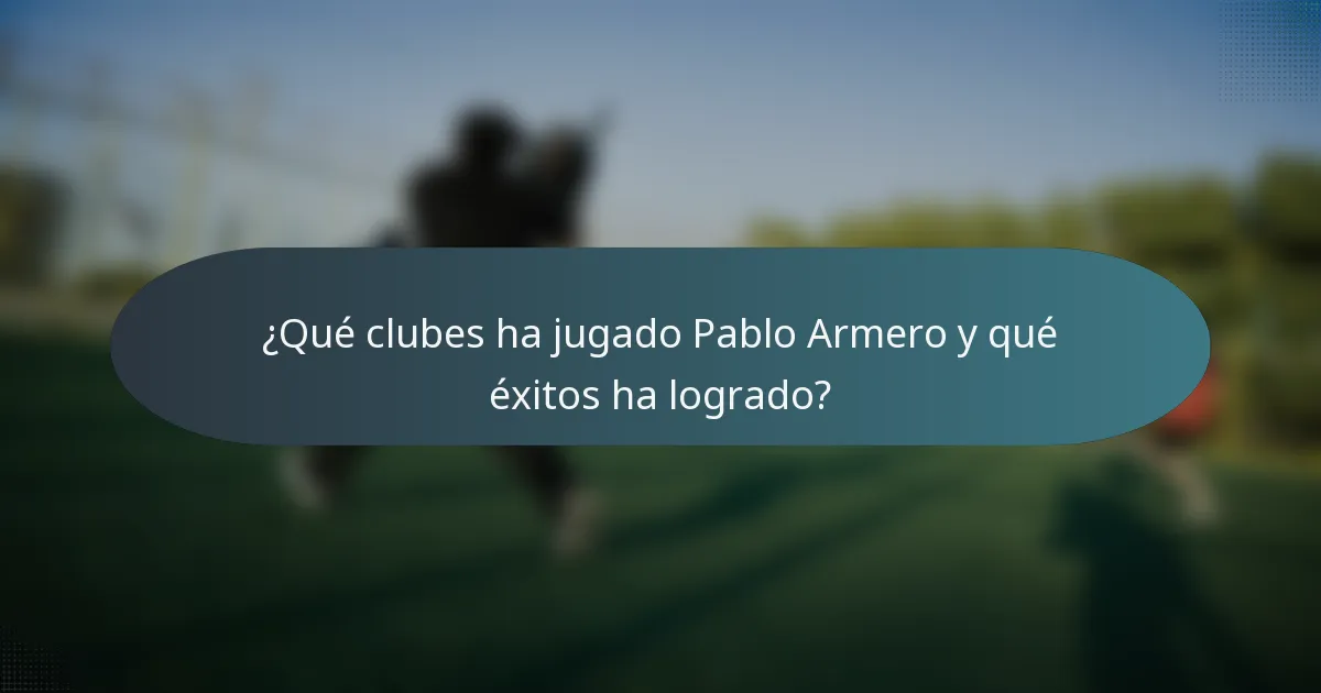 ¿Qué clubes ha jugado Pablo Armero y qué éxitos ha logrado?