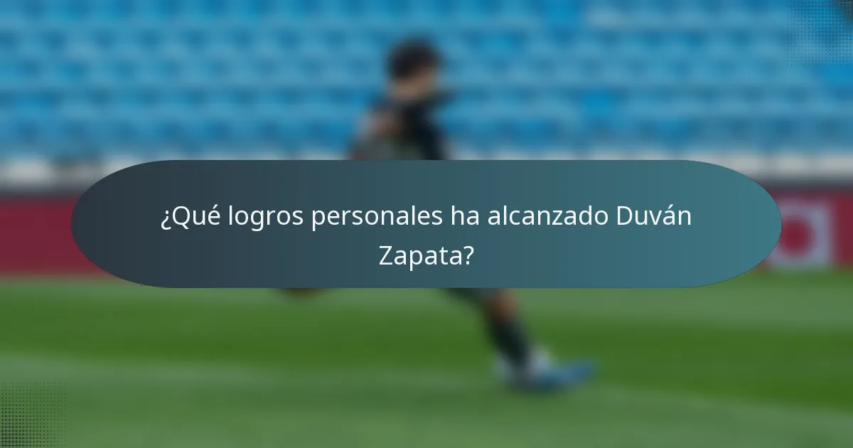 ¿Qué logros personales ha alcanzado Duván Zapata?